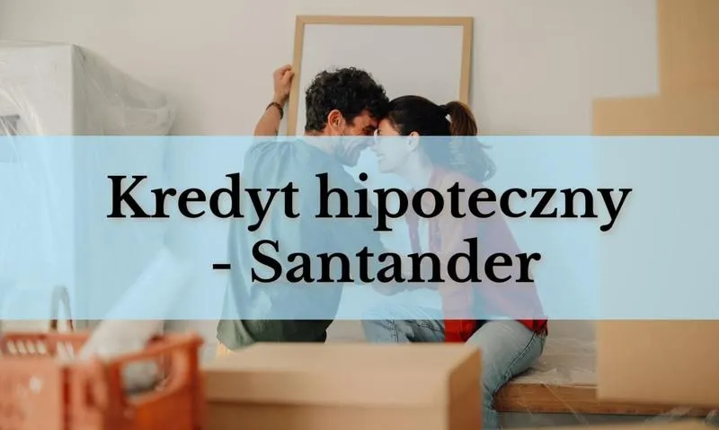Kredyt hipoteczny Santander